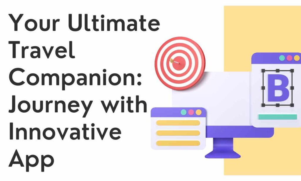 Your Ultimate Travel Companion Journey with Innovative App